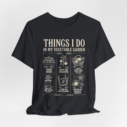 Things I Do in My Vegetable Garden Tee