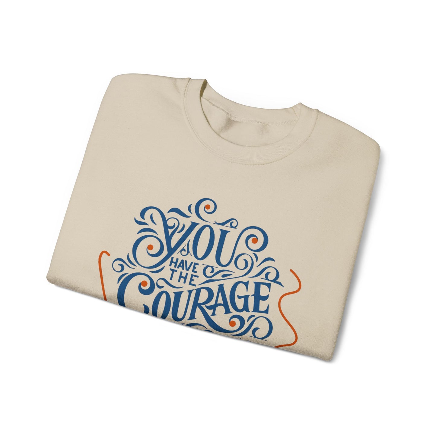 You Have the Courage to Begin Again — Inspirational Typography Sweatshirt