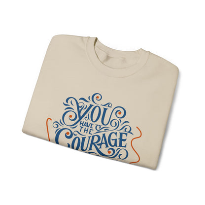 You Have the Courage to Begin Again — Inspirational Typography Sweatshirt