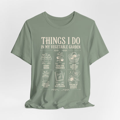 Things I Do in My Vegetable Garden Tee