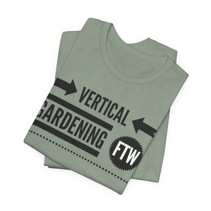 Vertical Gardening FTW - Gardening Tee