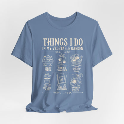 Things I Do in My Vegetable Garden Tee