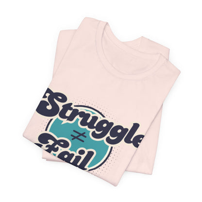 Struggle ≠ Fail – Motivational Retro Shirt