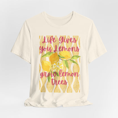 Life Gives You Lemons Grow Lemon Trees
