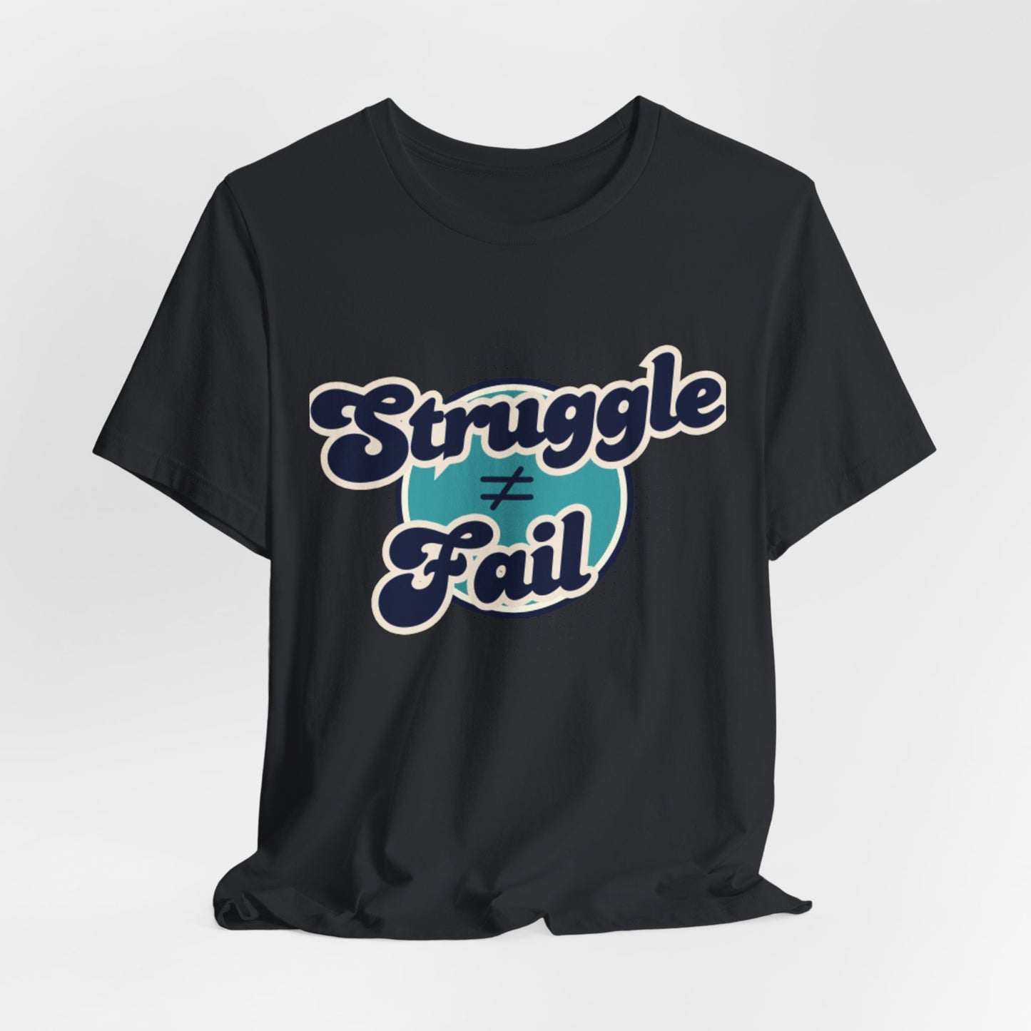 Struggle ≠ Fail – Motivational Retro Shirt