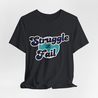 Struggle ≠ Fail – Motivational Retro Shirt