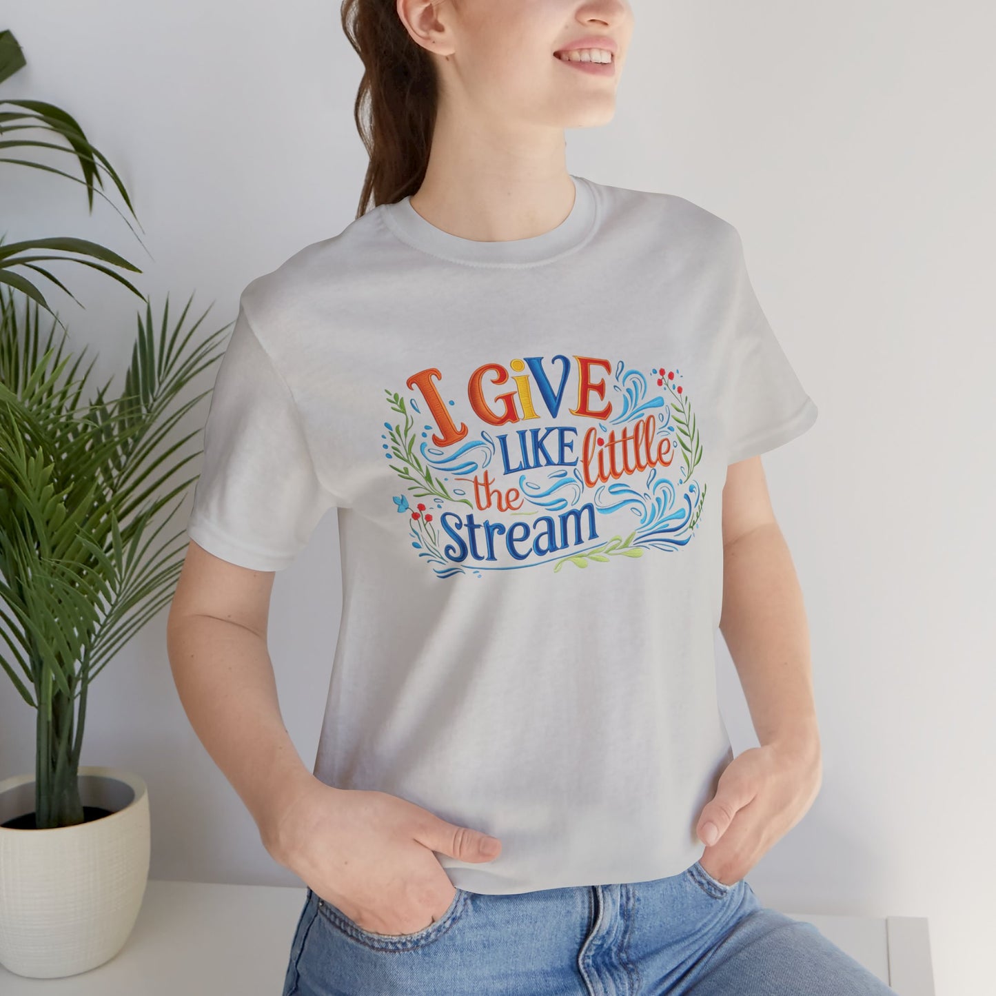 I Give Like the Little Stream – Faith-Inspired Unisex Tee