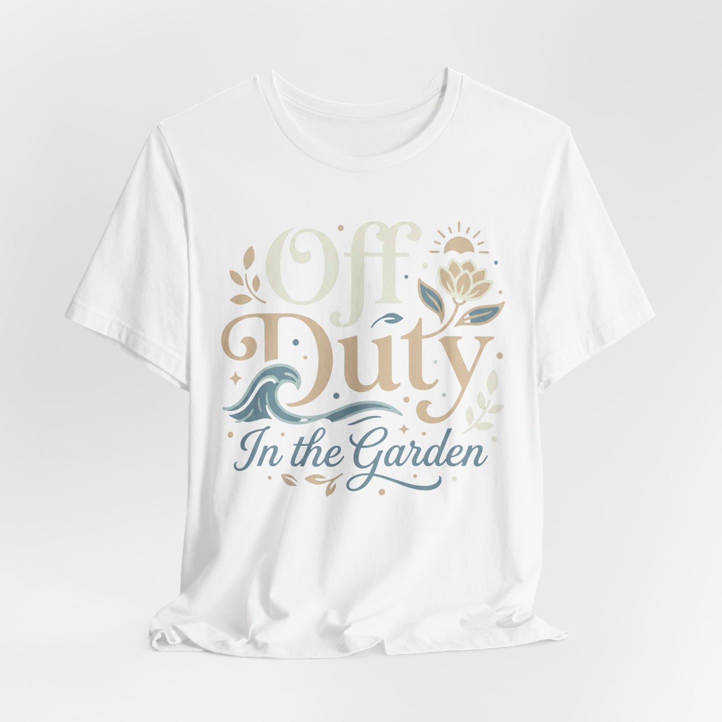 Off Duty in the Garden T‑Shirt — Floral Gardening Relaxation Tee