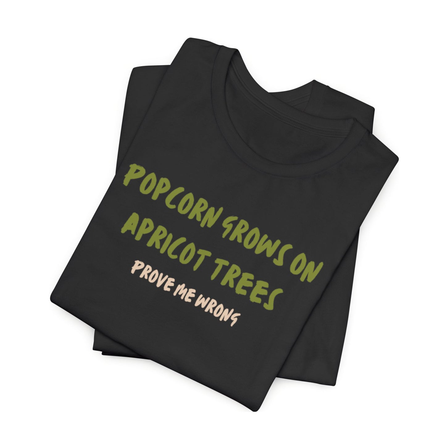 Popcorn Grows on Apricot Trees — Funny Sarcastic Typography Tee