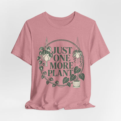 Just One More Plant Tee