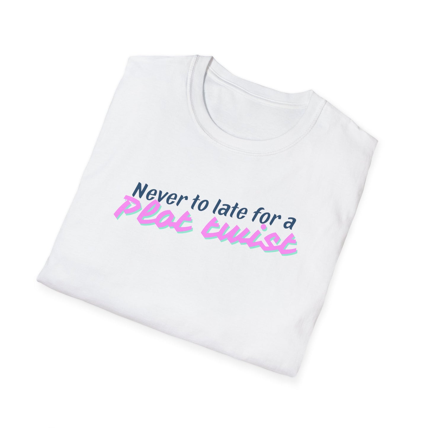 Never Too Late for a Plot Twist – Inspirational Graphic T-Shirt