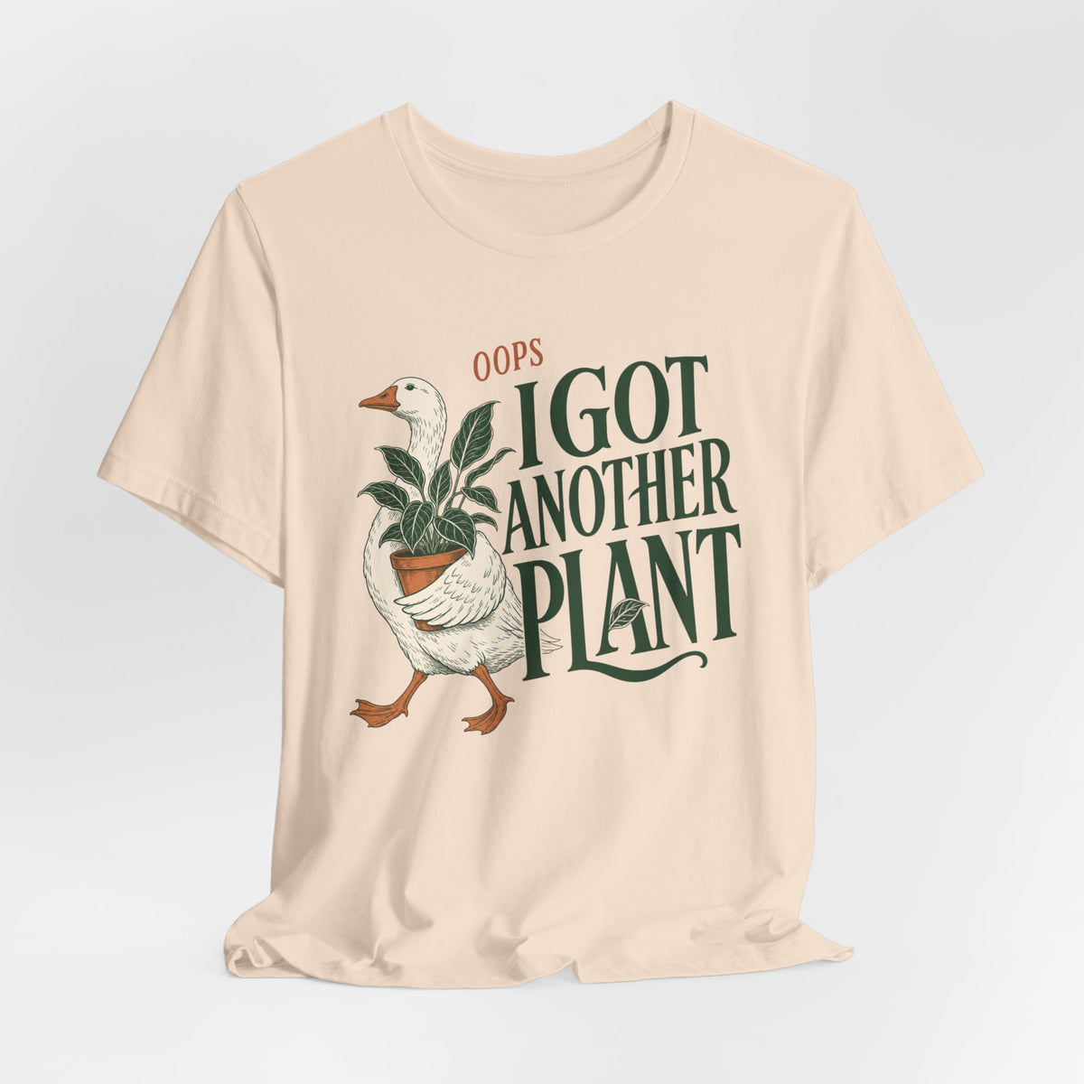 Oops I Got Another Plant Goose Tee