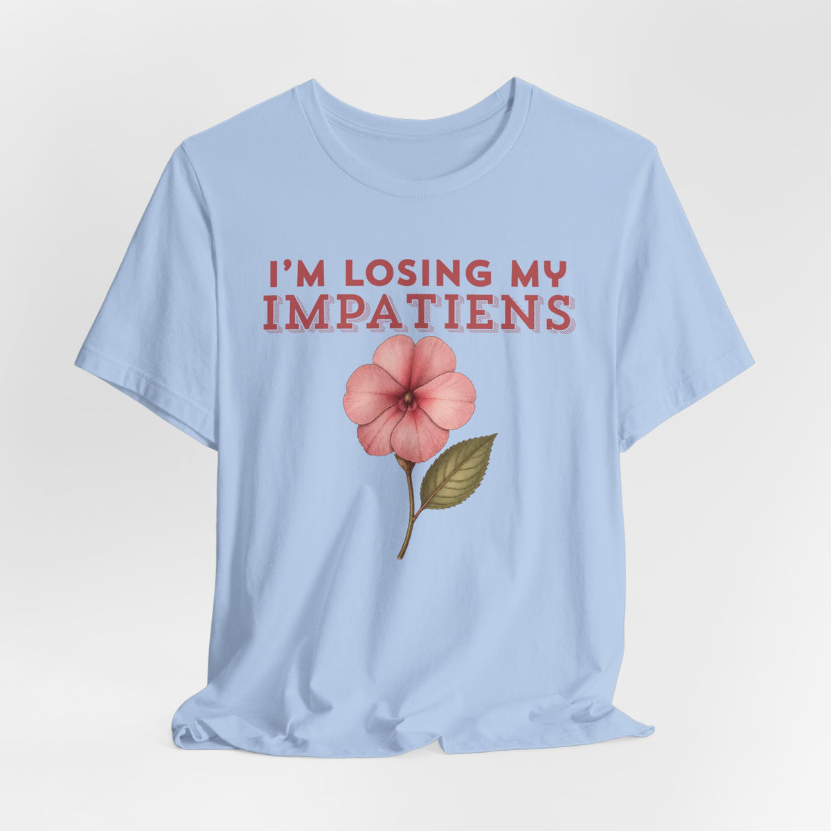 I'm Losing My Impatiens Tee