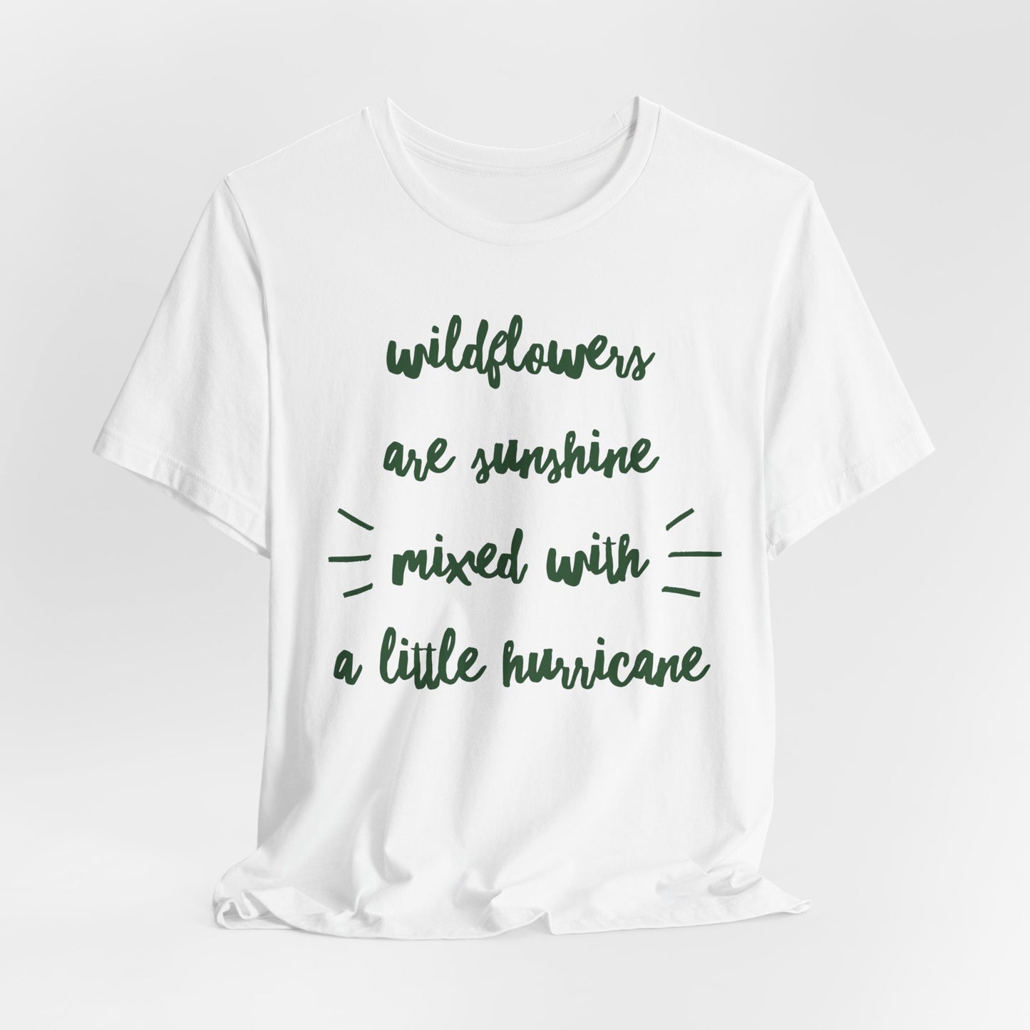 Wildflowers Are Sunshine Mixed With A Little Hurricane - Messy Gardening Tee