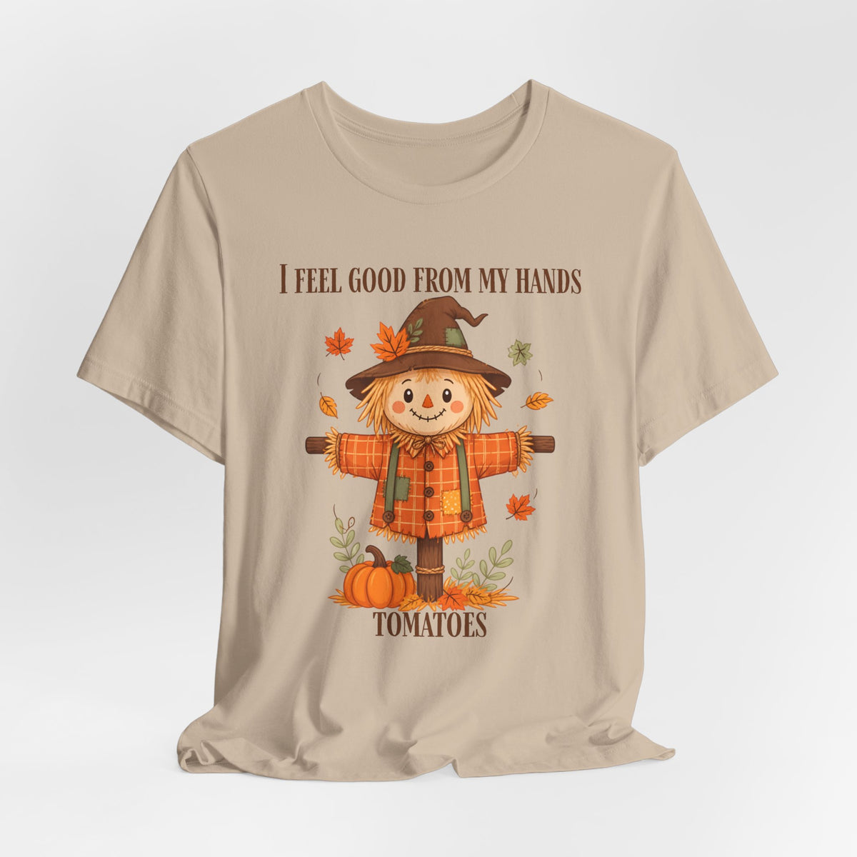 I Feel Good From My Hands Tomatoes Scarecrow Tee
