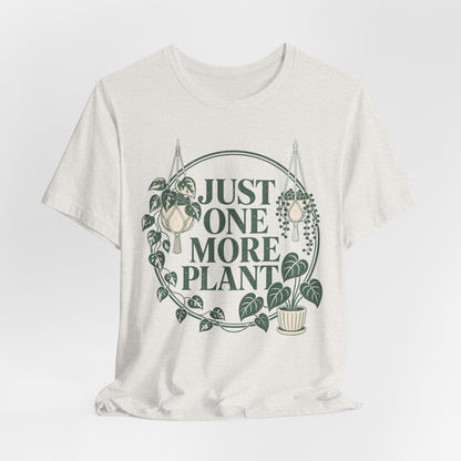 Just One More Plant Tee