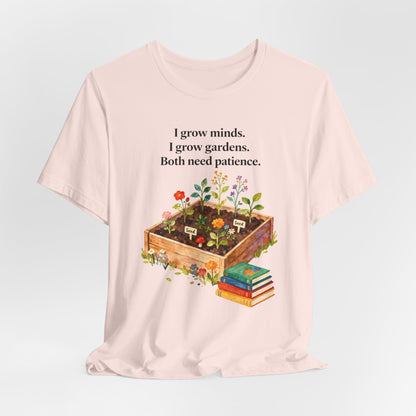 I grow minds. I grow gardens.