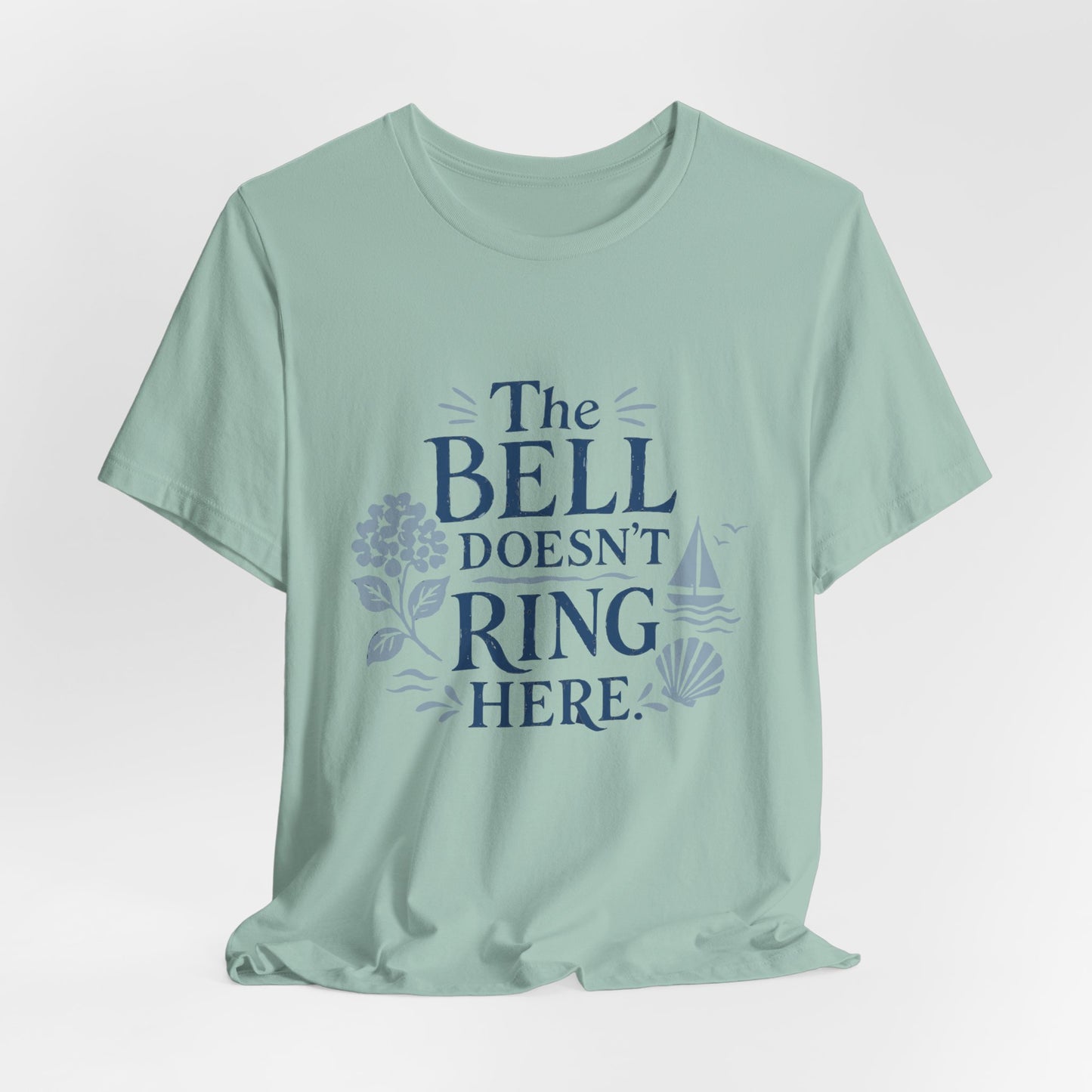 The Bell Doesn't Ring Here T‑Shirt – Nautical Coastal Relaxed Tee