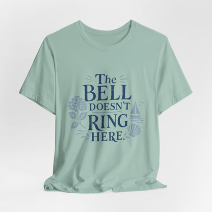 The Bell Doesn't Ring Here T‑Shirt – Nautical Coastal Relaxed Tee