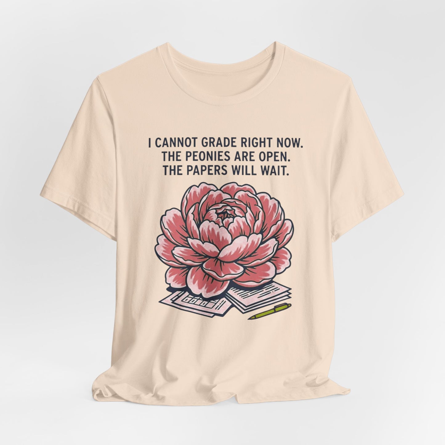 I Cannot Grade Right Now Peonies Are Open