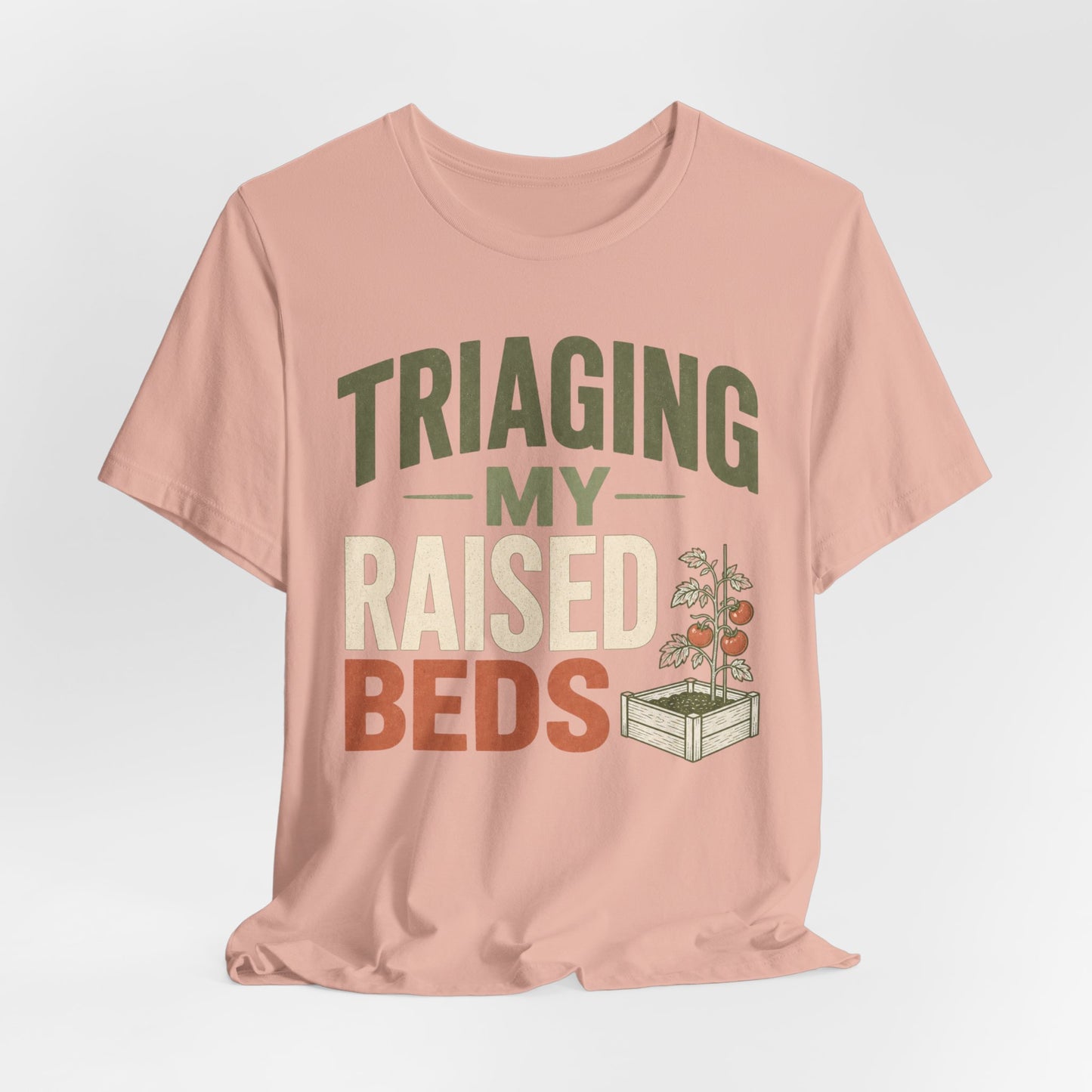 Triaging My Raised Beds Gardening T‑Shirt