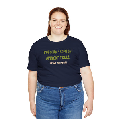 Popcorn Grows on Apricot Trees — Funny Sarcastic Typography Tee