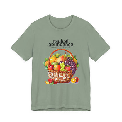 Radical Abundance Fruit Basket – "There Is Enough" Graphic Tee