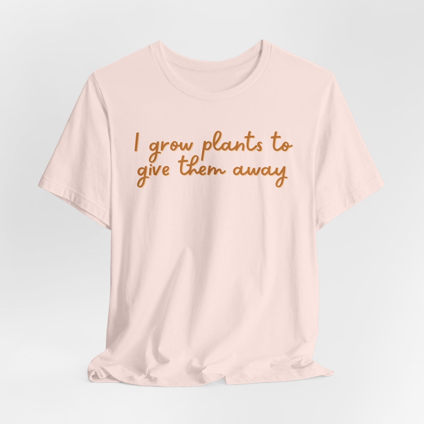 I Grow Plants To Give Them Away