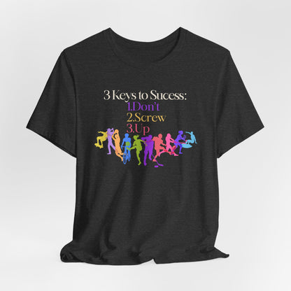 3 Keys to Success Tee – Funny Motivation Graphic Shirt