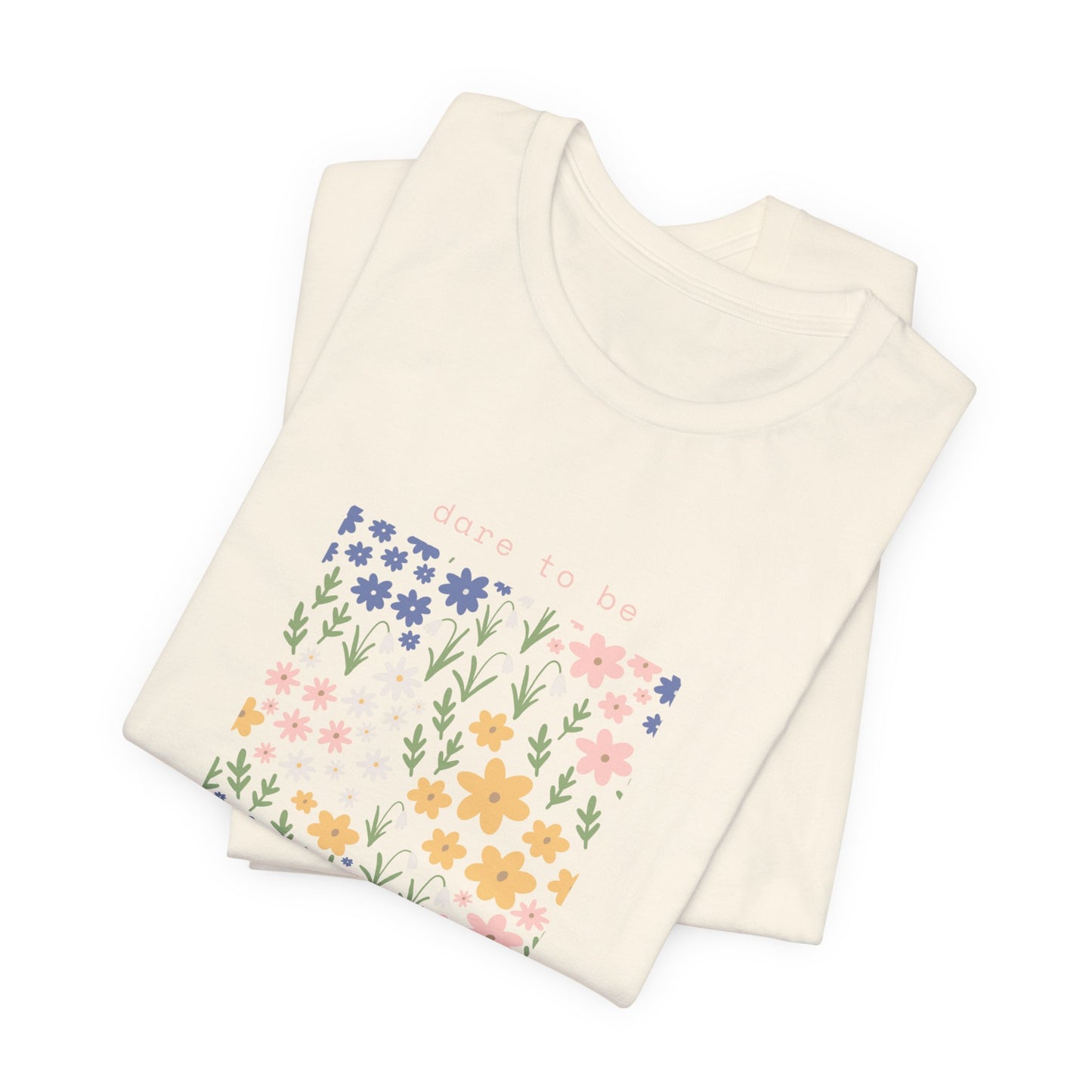Dare to Be a Wildflower Shirt