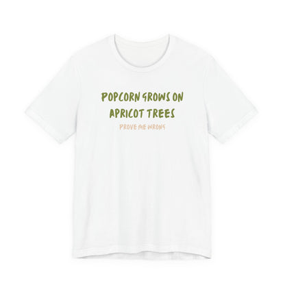 Popcorn Grows on Apricot Trees — Funny Sarcastic Typography Tee