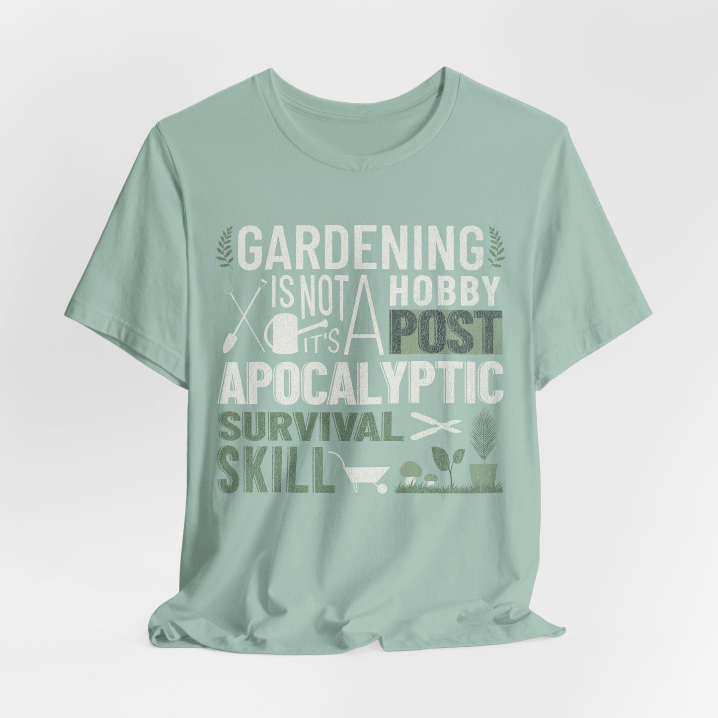 Gardening Is Not A Hobby Tee — Survival Skill Plant Shirt
