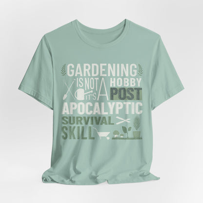 Gardening Is Not A Hobby Tee — Survival Skill Plant Shirt