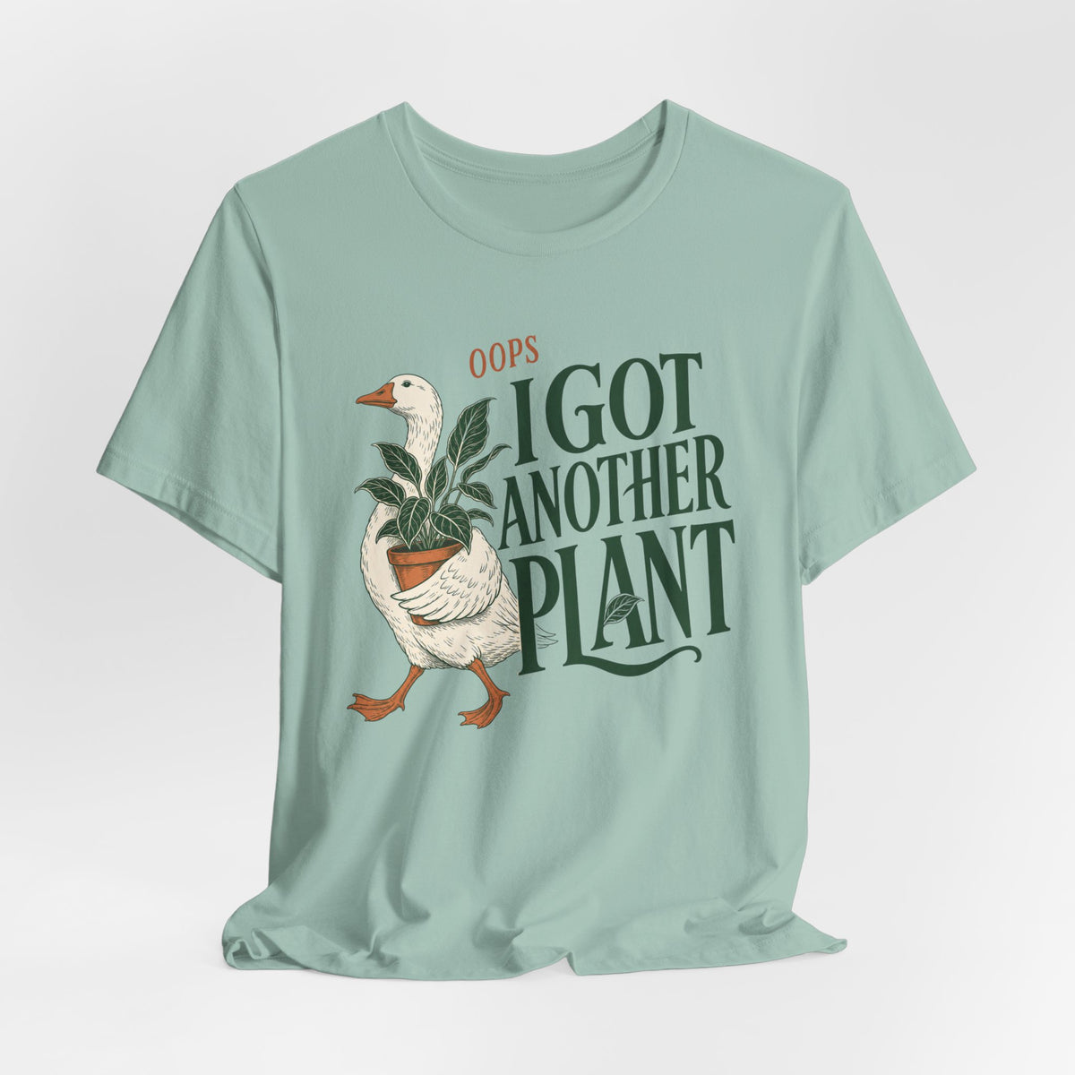 Oops I Got Another Plant Goose Tee