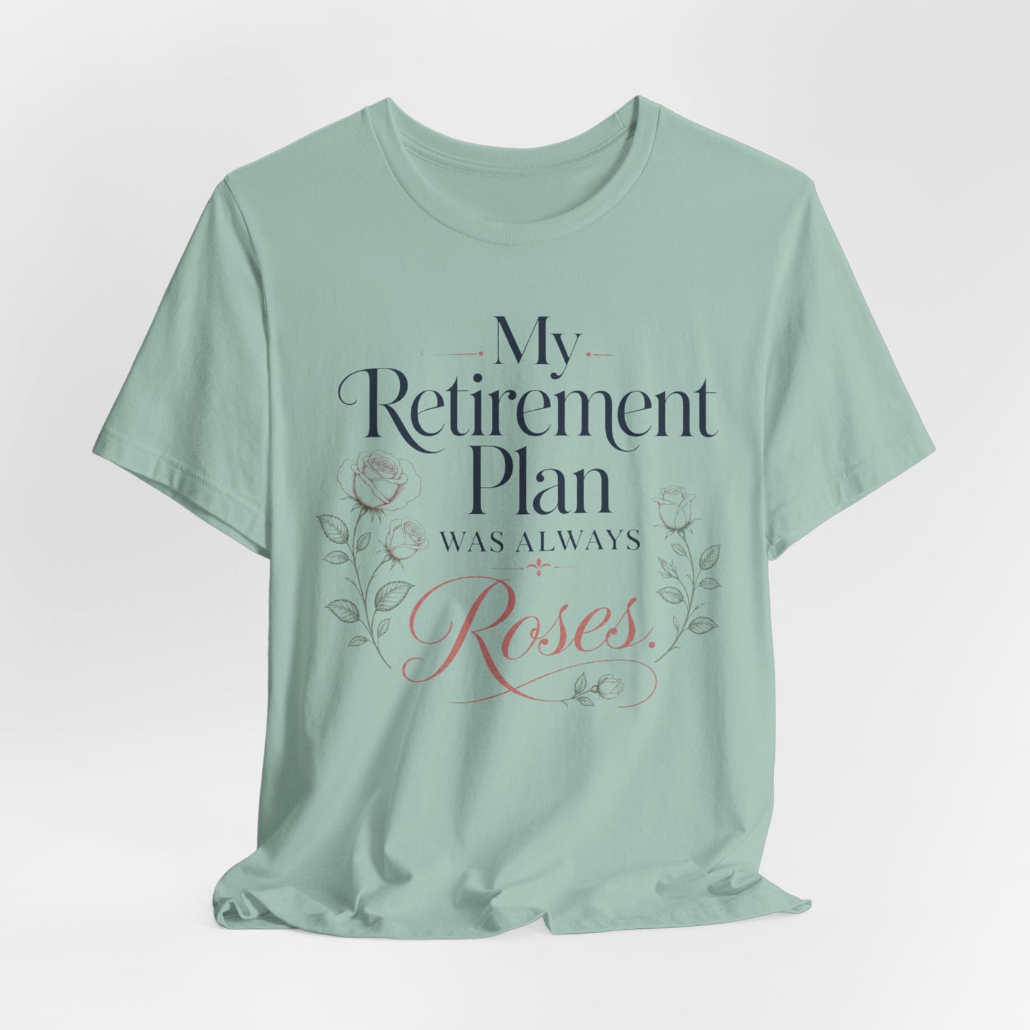 My Retirement Plan Was Always Roses