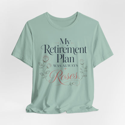 My Retirement Plan Was Always Roses
