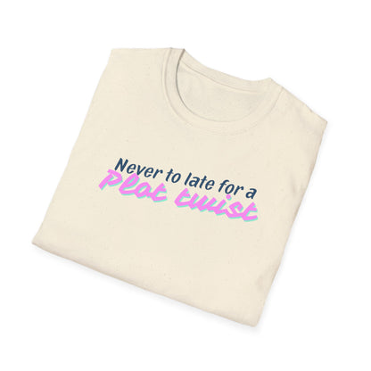 Never Too Late for a Plot Twist – Inspirational Graphic T-Shirt