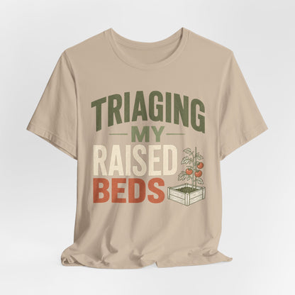 Triaging My Raised Beds Gardening T‑Shirt