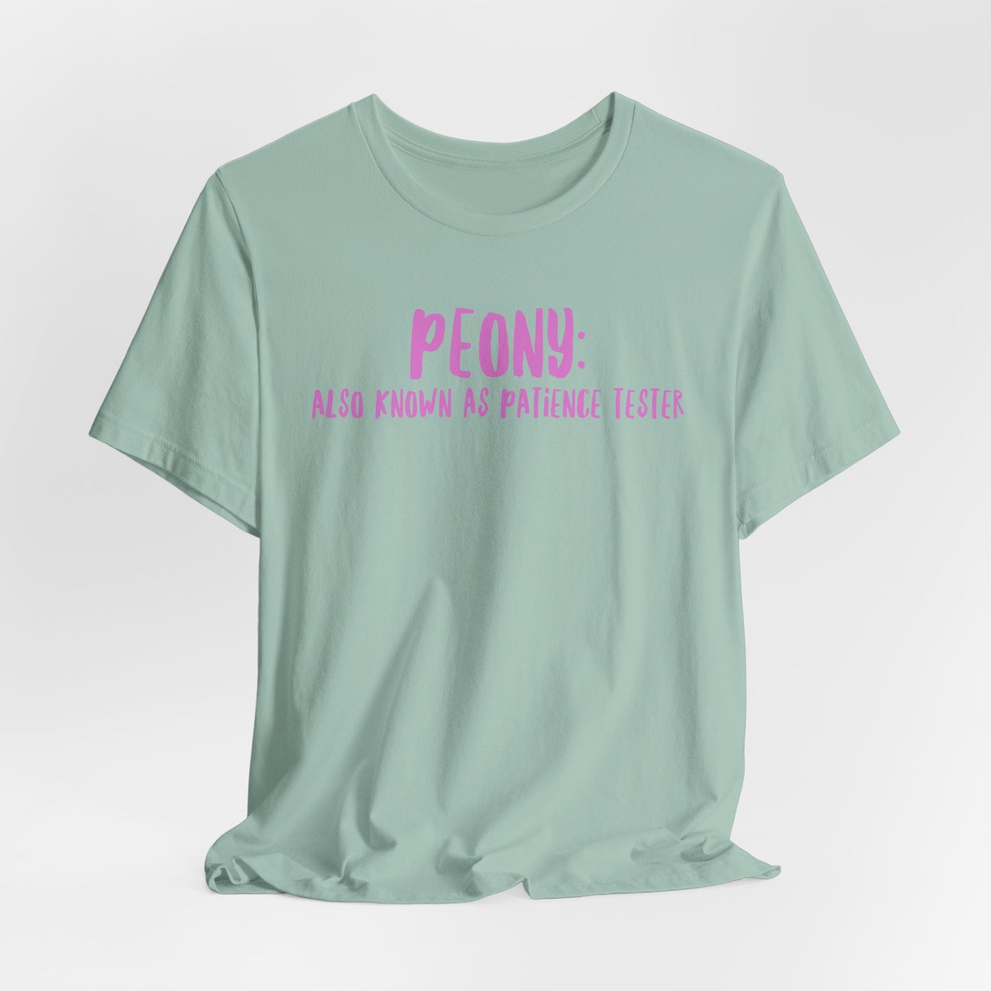 Peony: Also Known As Patience Tester T-Shirt — Floral Humor Tee for Gardeners