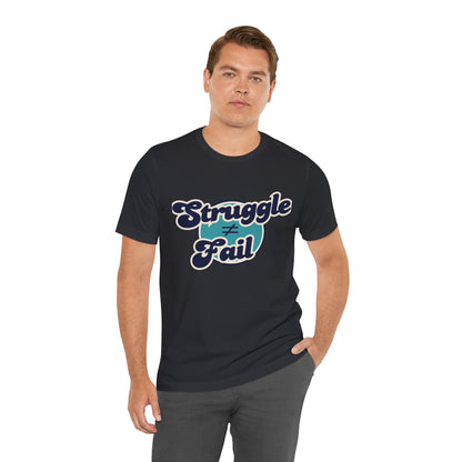Struggle ≠ Fail – Motivational Retro Shirt