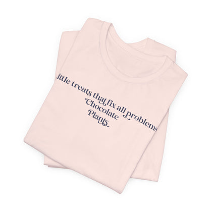 A Little Treats That Fix All Problems: Chocolate + Plants Minimalist `Gardening Quote Tee