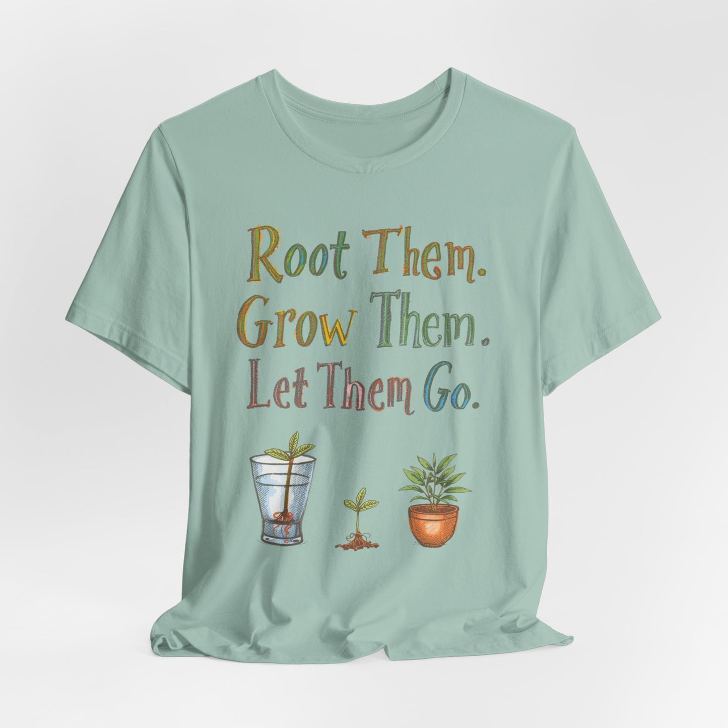 Root Them. Grow Them. Let Them Go