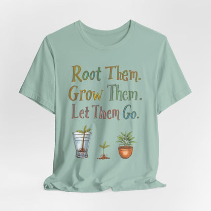 Root Them. Grow Them. Let Them Go