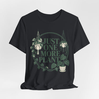 Just One More Plant Tee