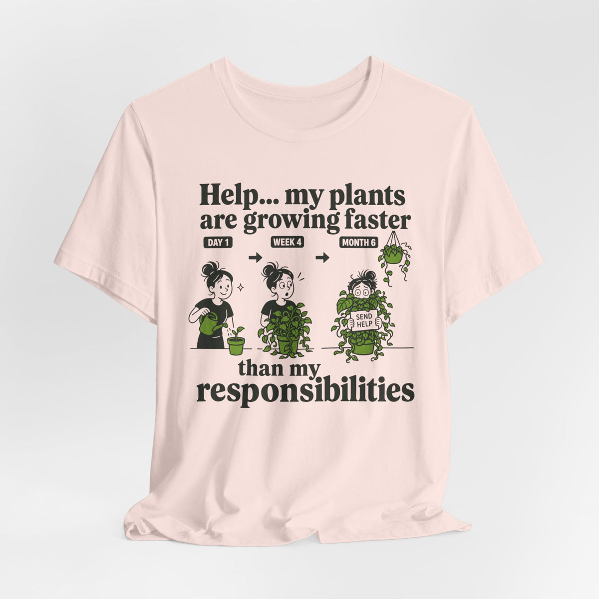 Help… My Plants Are Growing Faster Than My Responsibilities Tee