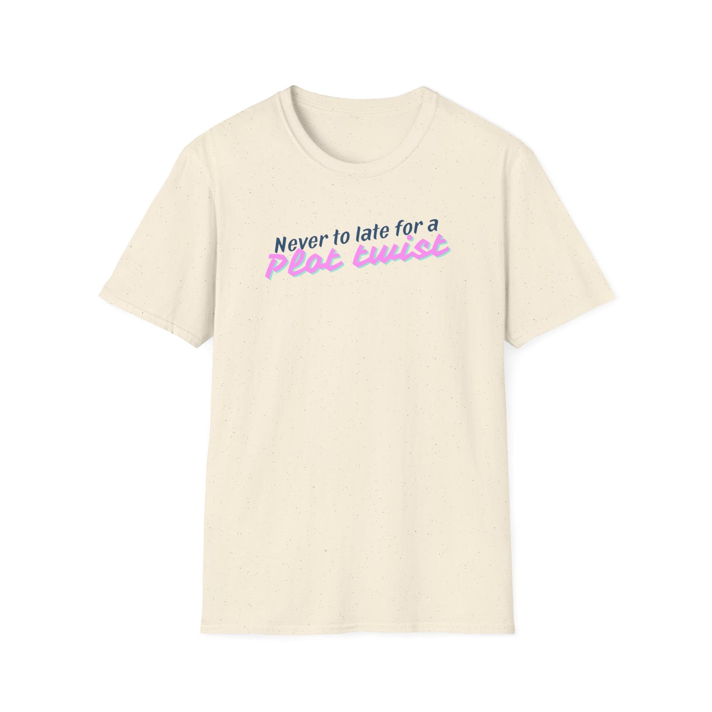 Never Too Late for a Plot Twist – Inspirational Graphic T-Shirt