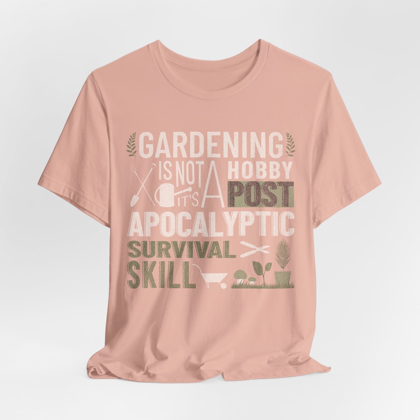 Gardening Is Not A Hobby Tee — Survival Skill Plant Shirt