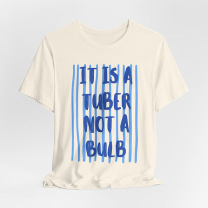 It Is A Tuber Not A Bulb