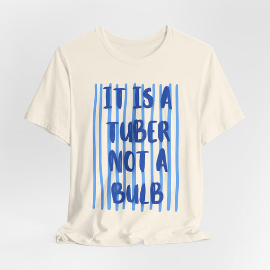 It Is A Tuber Not A Bulb
