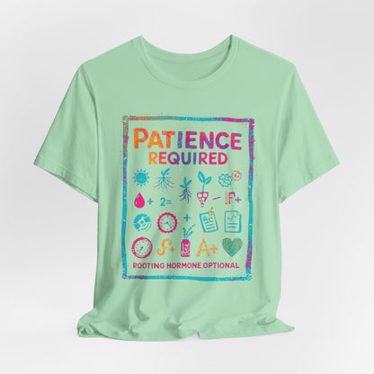 Patience Required Tee — Propagation  T-Shirt (Rooting Hormone Optional)